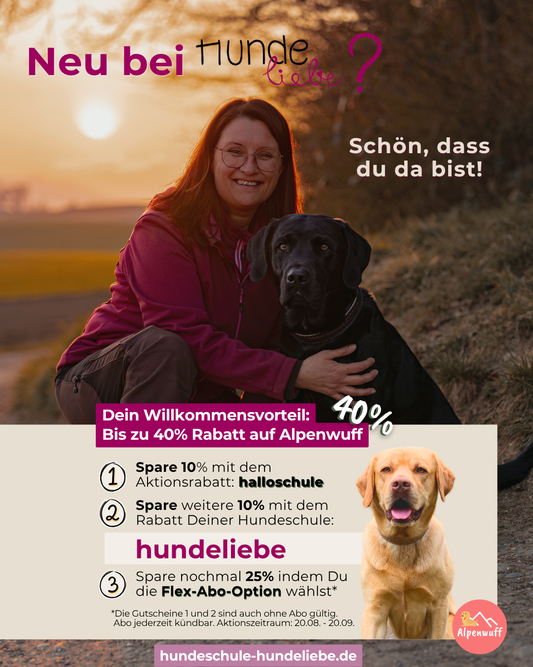 Silke von der Hundeschule Hundeliebe sitzt gemeinsam mit ihrem Labrador Floki in einer herbstlichen Landschaft. Die Grafik begrüßt neue Kunden mit „Neu bei Hundeliebe?“ und informiert über einen Willkommensvorteil von bis zu 40 % Rabatt auf Alpenwuff. 10 % gibt es mit dem Aktionscode HALLOSCHULE, weitere 10 % mit dem Code HUNDELIEBE und zusätzlich 25 % bei Wahl der Flex-Abo-Option. Die ersten beiden Rabatte sind auch ohne Abo gültig. Unten stehen die Website hundeschule-hundeliebe.de und das Alpenwuff-Logo.